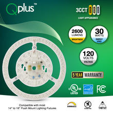Load image into Gallery viewer, QPlus LED Circular Module Panel, Replacement Light, 9.4 Inch, 30W, 2600LM, 3CCT(3000K/4000K/5000K), Dimmable, Compatible with 14-16 Inch Flush Mount Lighting Fixtures, Energy Star Certified, UL Listed, 5 Year Warranty